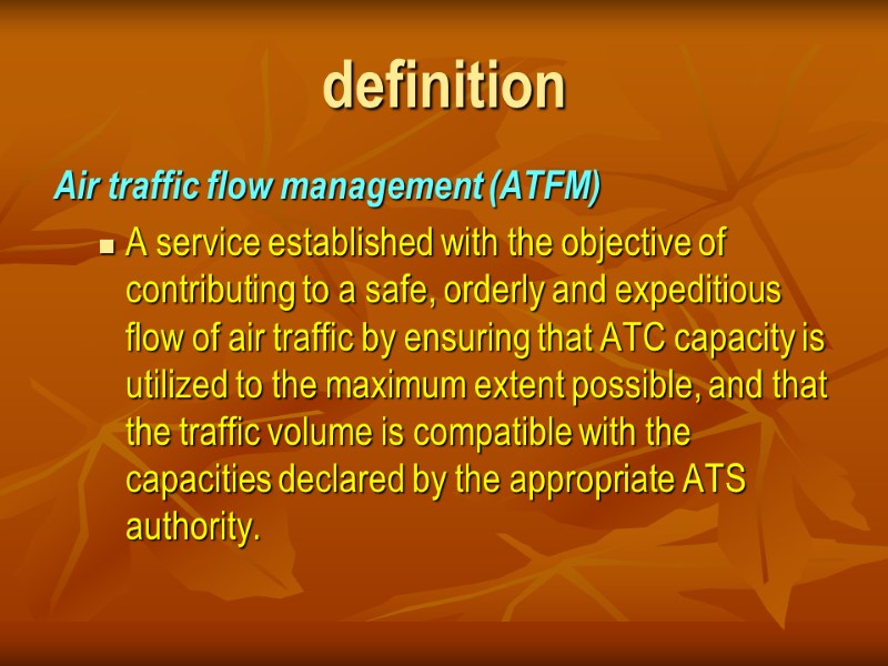 definition Air traffic flow management (ATFM)  A service established with the objective of